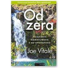 Od zera. Osi�ganie niemo�liwego z Ho'oponopono - Joe Vitale