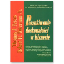 Poszukiwanie doskona�o�ci w biznesie. Jak uczy� si� dzia�ania od najlepszych firm �wiatowych. - Thomas J. Peters
