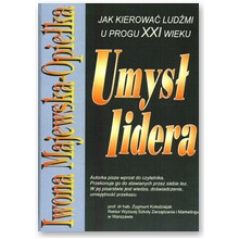 Umys� lidera. Jak kierowa� lud�mi u progu XXI wieku. - Iwona Majewska-Opie�ka