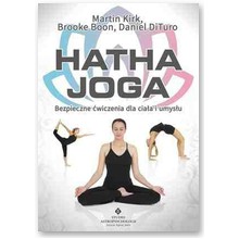 Hatha joga. Bezpieczne �wiczenia dla cia�a i umys�u - Martin Kirk, Brooke Boon, Daniel DiTuro