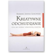 Kreatywne odchudzanie - Barbara Janina �ukowiak