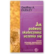 Jak podwoi� skuteczno�� uczenia si� - Geoffrey A. Dudley
