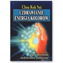 Uzdrawianie energi� kolor�w - Choa Kok Sui