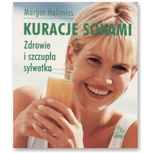Kuracje sokami. Zdrowie i szczup�a sylwetka - Margot Hellmiss