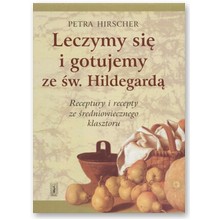 Leczymy si� i gotujemy ze �w. Hildegard� - Petra Hirscher