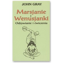 Marsjanie i Wenusjanki. Od�ywianie i �wiczenia - John Gray