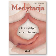 Medytacja dla zwyk�ych �miertelnik�w - Holly Sumner