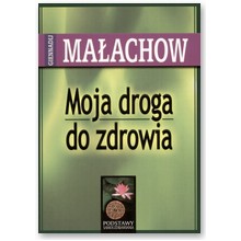 Moja droga do zdrowia - Giennadij Ma�achow