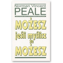 Mo�esz je�li my�lisz, �e mo�esz - Norman V. Peale