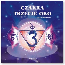 Czakra Trzecie Oko - Jacek Ga�uszka