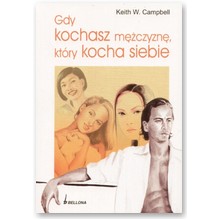 Gdy kochasz m�czyzn�, kt�ry kocha siebie - Keith W. Campbell