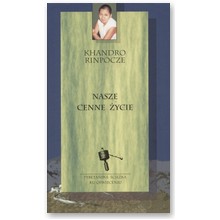 Nasze cenne �ycie - Khandro Rinpocze