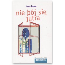Nie b�j si� jutra - Jens Baum