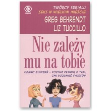 Nie zale�y mu na tobie - Greg Behrendt, Liz Tuccillo