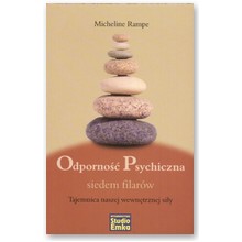 Odporno�� psychiczna. Siedem filar�w. Tajemnica naszej wewn�trznej si�y - Micheline Rampe
