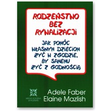 Rodze�stwo bez rywalizacji - Adele Faber, Elaine Mazlish