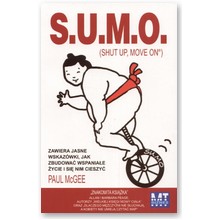 S.U.M.O. (Shut Up, Move On) Zawiera jasne wskaz�wki jak zbudowa� wspania�e �ycie i si� nim cieszy� - Paul McGee