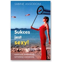 Sukces jest sexy - Sabine Asgodom