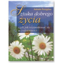 Sztuka dobrego �ycia - Antonio Peregrino