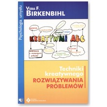 Techniki kreatywnego rozwi�zywania problem�w - Vera F. Birkenbihl