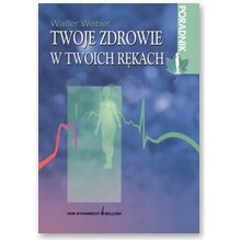 Twoje zdrowie w Twoich r�kach - Walter Weber