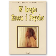 W kr�gu Erosa i Psyche - Kazimierz Szczerba