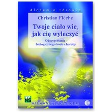 Twoje cia�o wie jak ci� uleczy� - Christian Fleche