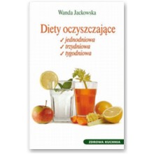 Diety oczyszczaj�ce. Jednodniowa, trzydniowa, tygodniowa - Wanda Jackowska