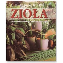 Zio�a. Leksykon. Zastosowanie: kulinarne, medyczne, dekoracyjne - praca zbiorowa
