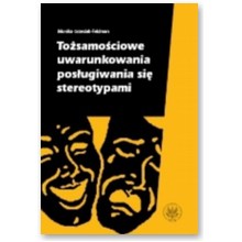 To�samo�ciowe uwarunkowania pos�ugiwania si� stereotypami - Monika Grzesiak-Feldman