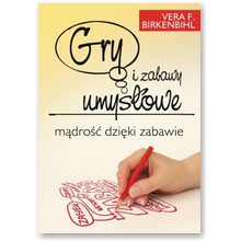 Gry i zabawy umys�owe. M�dro�� dzi�ki zabawie - Vera F. Birkenbihl
