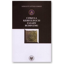 Czikula kereglegczi. Zasady buddyzmu - Agata Bareja-Starzy�ska