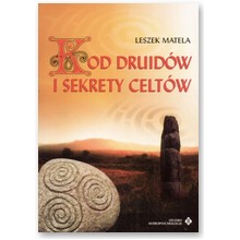 Kod Druid�w i sekrety Celt�w - Leszek Matela