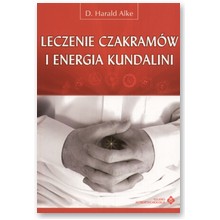 Leczenie czakram�w i energia Kundalini - D. Harald Alke