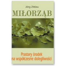 Mi�orz�b. Prastary �rodek na wsp�czesne dolegliwo�ci - Jorg Zittlau