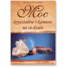 Moc kryszta��w i kamieni na co dzie� - Miros�aw Winczewski