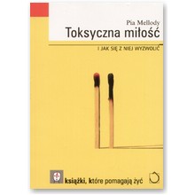 Toksyczna mi�o�� i jak si� z niej wyzwoli� - Pia Mellody