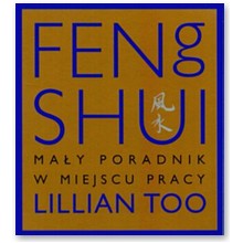 Feng shui. Ma�y poradnik w miejscu pracy - Lillian Too