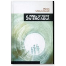 Z innej strony zwierciad�a - Marek Matuszewski