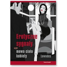 Erotyczne sygna�y czyli mowa cia�a kobiety - Leil Lowndes