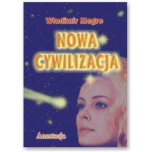 Anastazja tom VIII. Nowa Cywilizacja - W�adimir Megre