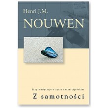 Z samotno�ci (trzy medytacje o �yciu chrze�cija�skim) - Henri J. M. Nouwen