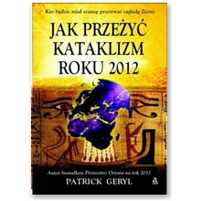 Jak prze�y� kataklizm roku 2012 - Patrick Geryl
