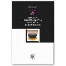 Regu�a zgromadzenia mnich�w buddyjskich - Dogen Kigen