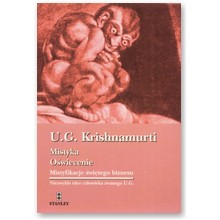 Mistyka, o�wiecenie. Mistyfikacje �wi�tego biznesu - U.G. Krishnamurti
