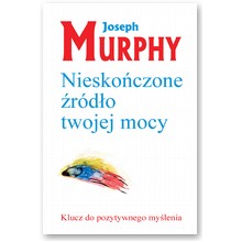 Niesko�czone �r�d�o twojej mocy - Joseph Murphy