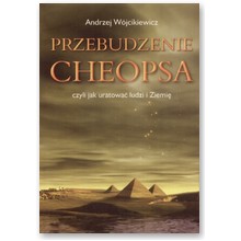 Przebudzenie Cheopsa czyli jak uratowa� ludzi i Ziemi� - Andrzej W�jcikiewicz