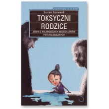 Toksyczni rodzice - Susan Forward