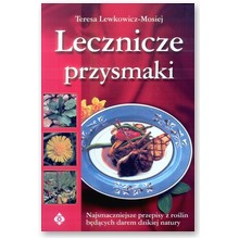 Lecznicze przysmaki - Teresa Lewkowicz-Mosiej