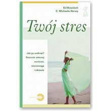 Tw�j stres. Sens �ycia, r�wnowaga i zdrowie - Michele C. Haney, Ed Boenisch